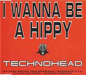 Technohead - I Wanna Be A Hippy