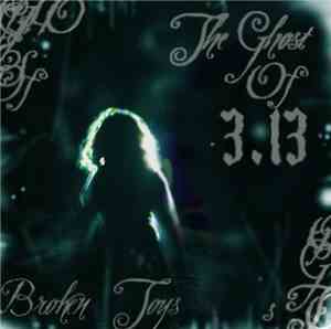 The Ghost Of 3.13 - Broken Toys