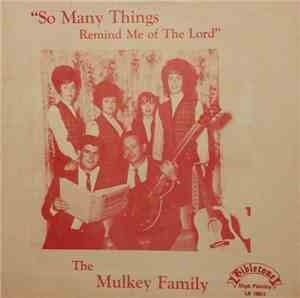 The Mulkey Family - So Many Things Remind Me Of The Lord