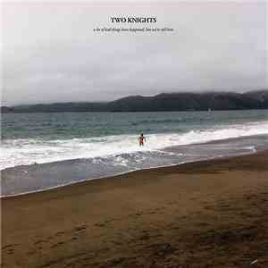 Two Knights - A Lot Of Bad Things Happened, But We're Still Here