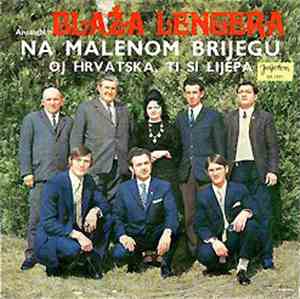 Ansambl Blaža Lengera - Na Malenom Brijegu / Oj Hrvatska, Ti Si Lijepa