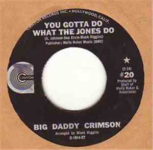 Big Daddy Crimson - Leave My Woman Alone/You Gotta Do What The Jones Do