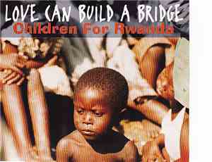 Children For Rwanda - Love Can Build A Bridge