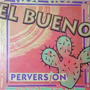 El Bueno - Perversion