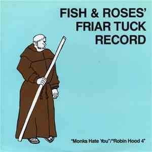 Fish & Roses - Fish & Roses' Friar Tuck Record: Monks Hate You / Robin Hood ...