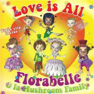 Florabelle & La Mushroom Family - Love Is All