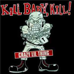 Kill Baby, Kill! - Crazy Lil Thing
