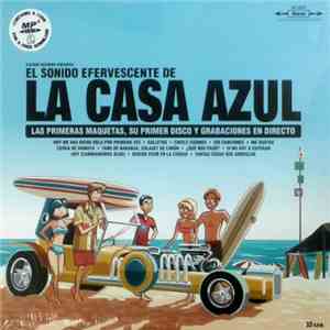 La Casa Azul - El Sonido Efervescente De La Casa Azul (Las Primeras Maqueta ...