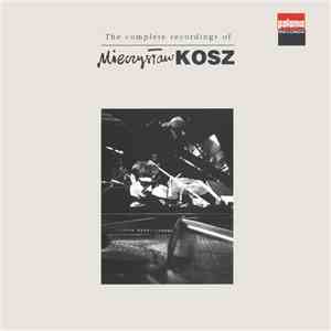 Mieczysław Kosz - The Complete Recordings of Mieczysław Kosz