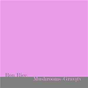 Ron Rice  - Mushrooms+Gravity