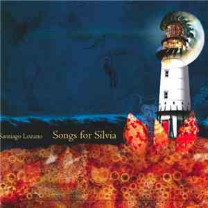 Santiago Lozano - Songs For Silvia