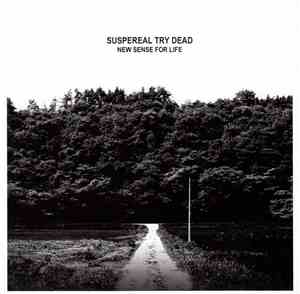 Suspereal Try Dead - New Sense For Life