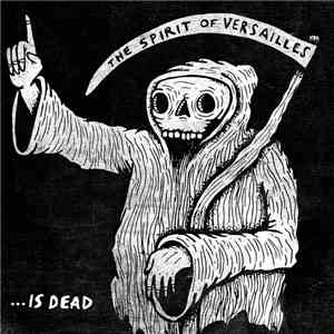 The Spirit Of Versailles - ...Is Dead