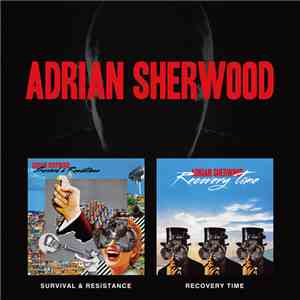 Adrian Sherwood - Survival & Resistance / Recovery Time