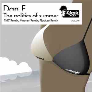 Dan F - The Politics Of Summer