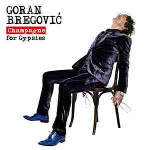 Goran Bregović - Champagne For Gypsies
