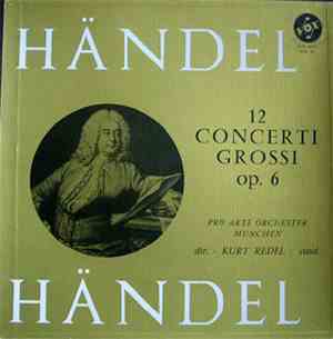 Händel - Pro Arte Orchester Munchen, Kurt Redel - 12 Concerti Grossi Op. 6