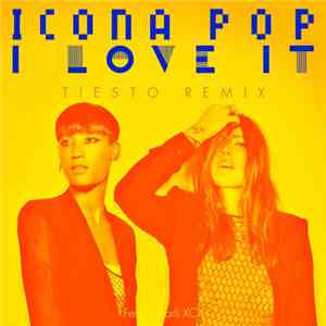Icona Pop Feat. Charli XCX - I Love It (Tiesto Remix)