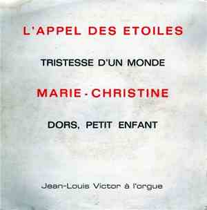 Jean-Louis Victor - L'appel Des Etoiles / Tristesse D'un Monde /  Marie-Chr ...
