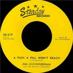 Jim Cunningham  And The Missouri Wranglers - A Pain A Pill Won't Reach / Ta ...