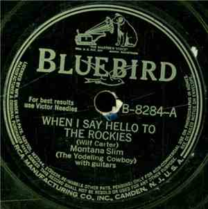 Montana Slim (The Yodeling Cowboy) - When I Say Hello To The Rockies / My O ...