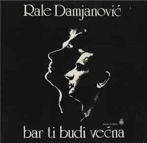 Rale Damjanović - Bar Ti Budi Večna