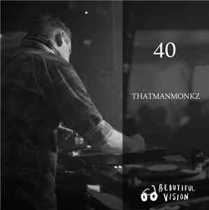 Thatman Monkz - Beautiful Vision Podcast 040