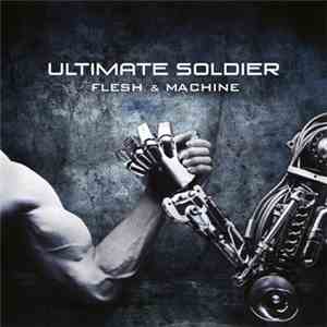 Ultimate Soldier - Flesh & Machine