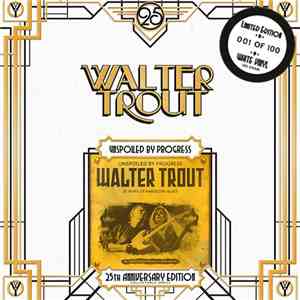 Walter Trout - Unspoiled By Progress