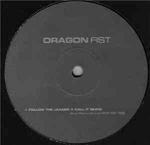 Dragon Fist - Follow The Leader / Call It Quick