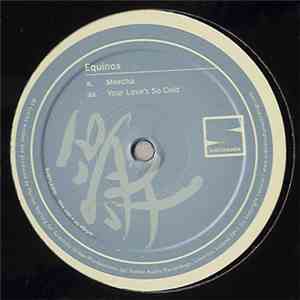 Equinox  - Meecha / Your Love's So Cold