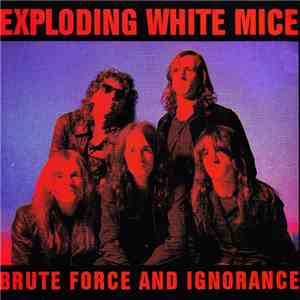 Exploding White Mice - Brute Force And Ignorance