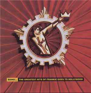 Frankie Goes To Hollywood - Bang!... The Greatest Hits Of Frankie Goes To H ...