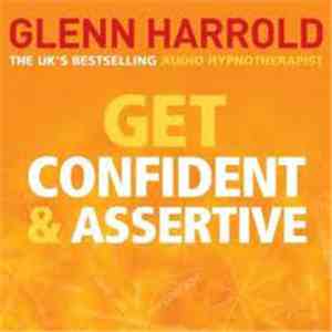 Glenn Harrold - Get Confident & Assertive