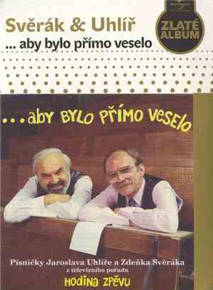 Jaroslav Uhlíř, Zdeněk Svěrák - ...Aby Bylo Přímo Veselo
