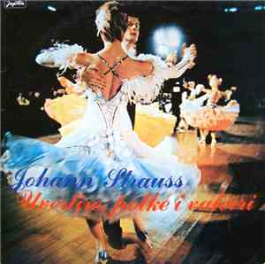 Johann Strauss Sr., Johann Strauss Jr. - Uvertire, Polke I Valceri