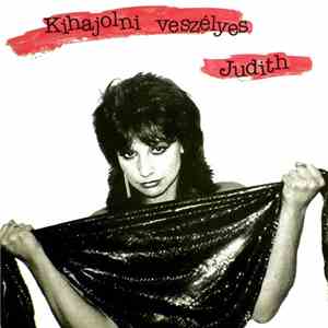 Judith - Kihajolni Veszélyes