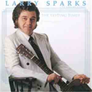 Larry Sparks & The Lonesome Ramblers - The Testing Times