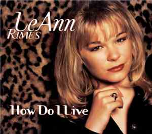 LeAnn Rimes - How Do I Live