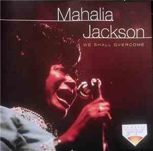 Mahalia Jackson - We Shall Overcome