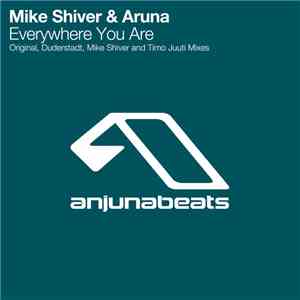 Mike Shiver & Aruna - Everywhere You Are