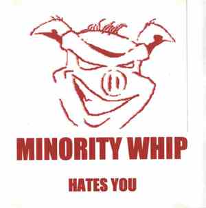 Minority Whip - Hates You