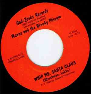 Mucus And The Bloody Phlegm - Whip Me, Santa Claus / Sore Feet