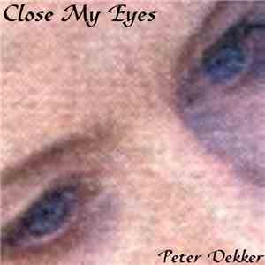 Peter Dekker - Close My Eyes