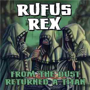 Rufus Rex - From The Dust Returned A Titan