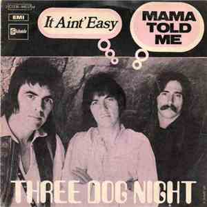 Three Dog Night - Mama Told Me (Not To Come) / It Ain't Easy