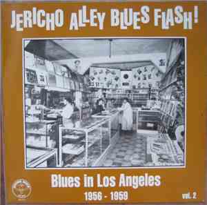 Various - Jericho Alley Blues Flash! Blues In Los Angeles 1956 - 1959 Vol.  ...