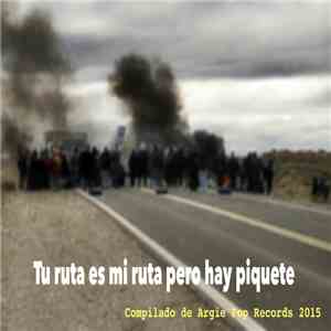 Various - Tu Ruta Es Mi Ruta Pero Hay Piquete