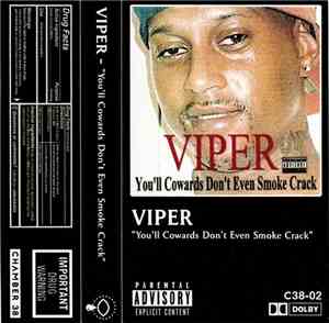 Viper  - You'll Cowards Don't Even Smoke Crack