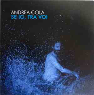 Andrea Cola - Se Io, Tra Voi